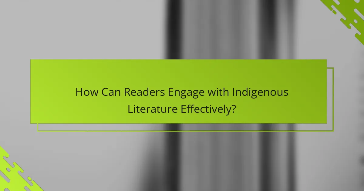 How Can Readers Engage with Indigenous Literature Effectively?