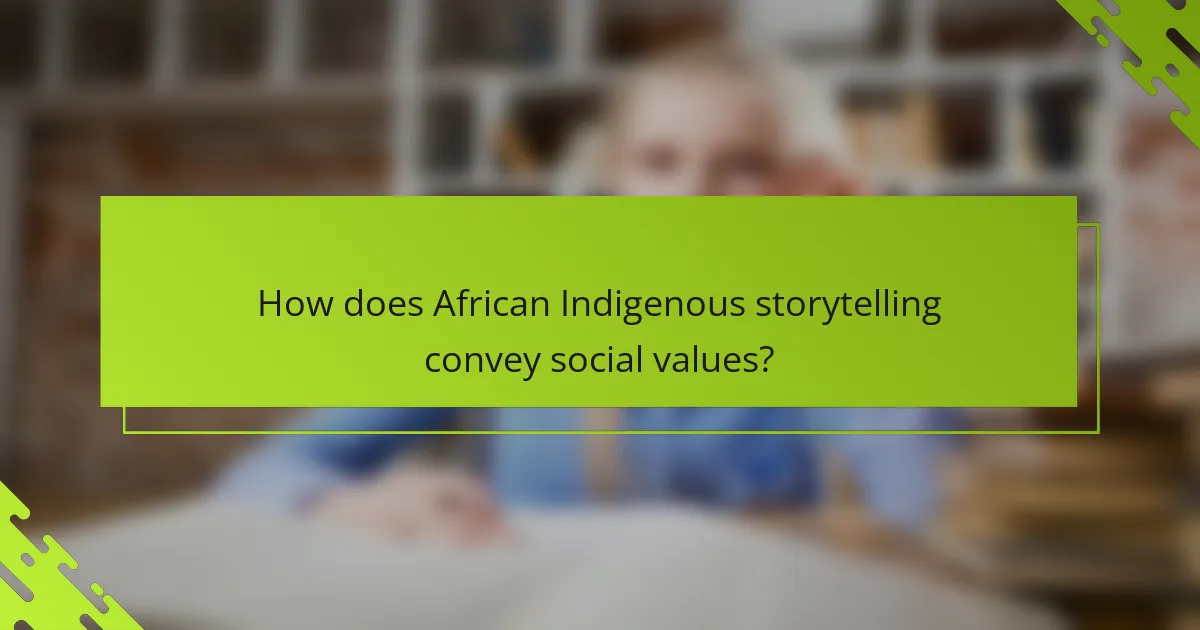 How does African Indigenous storytelling convey social values?