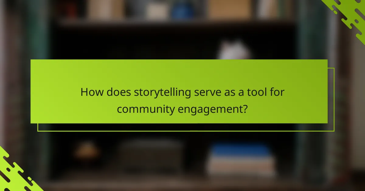 How does storytelling serve as a tool for community engagement?