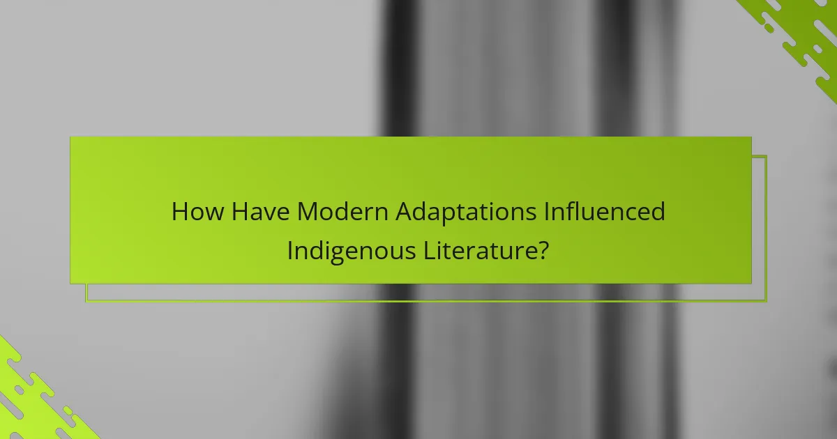 How Have Modern Adaptations Influenced Indigenous Literature?
