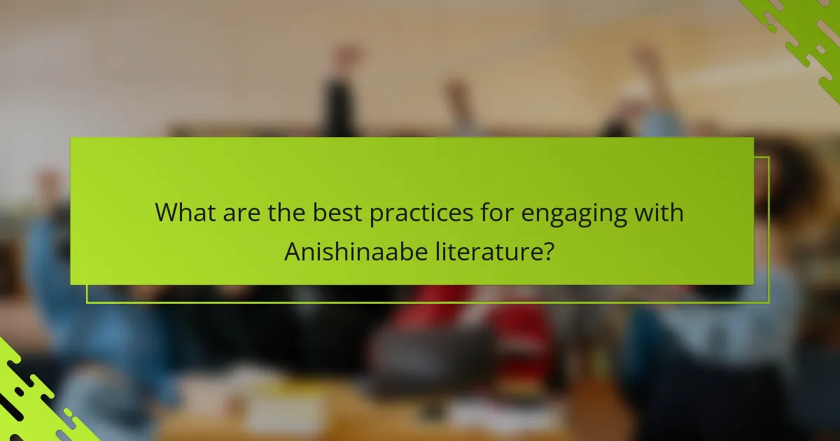 What are the best practices for engaging with Anishinaabe literature?