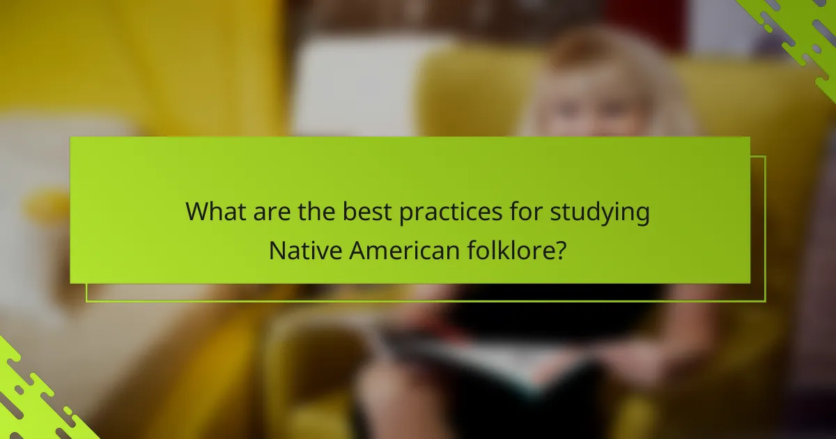 What are the best practices for studying Native American folklore?