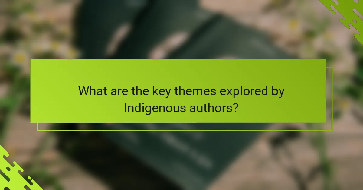 What are the key themes explored by Indigenous authors?