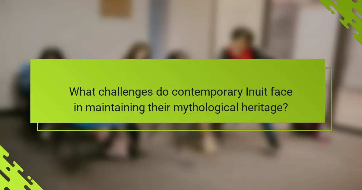 What challenges do contemporary Inuit face in maintaining their mythological heritage?