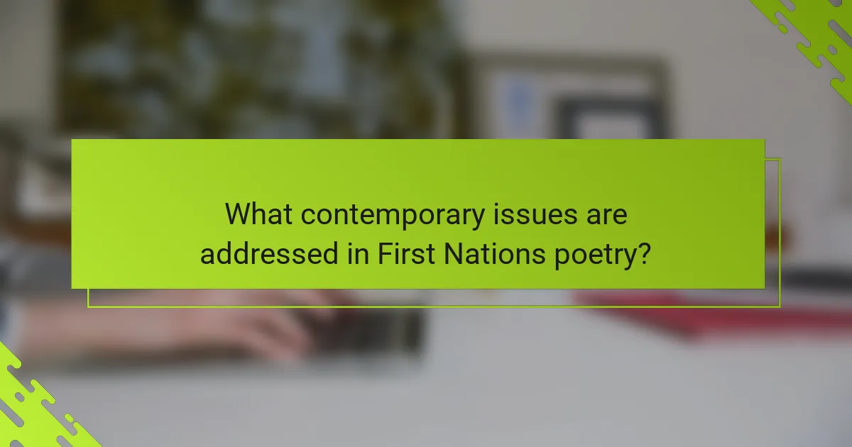 What contemporary issues are addressed in First Nations poetry?