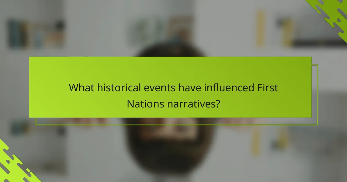 What historical events have influenced First Nations narratives?