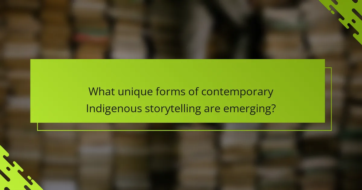 What unique forms of contemporary Indigenous storytelling are emerging?