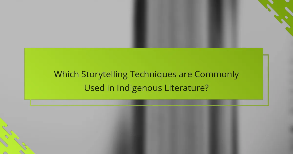 Which Storytelling Techniques are Commonly Used in Indigenous Literature?